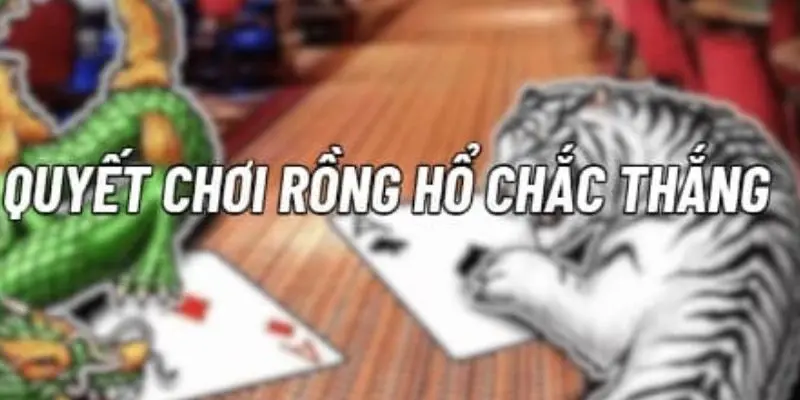 Cách chơi game rồng hổ